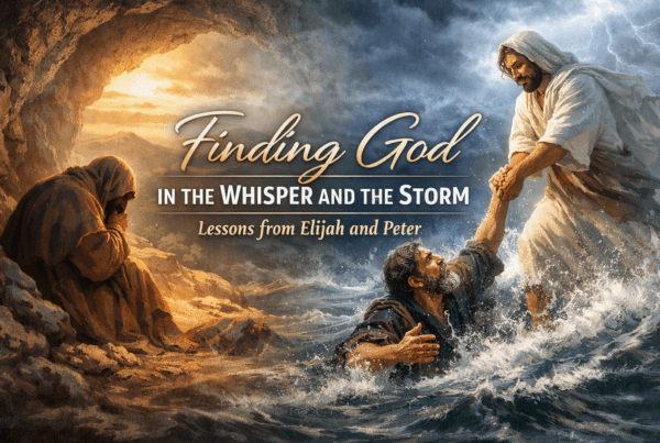 “Finding God in the Whisper and the Storm – Elijah and Peter”