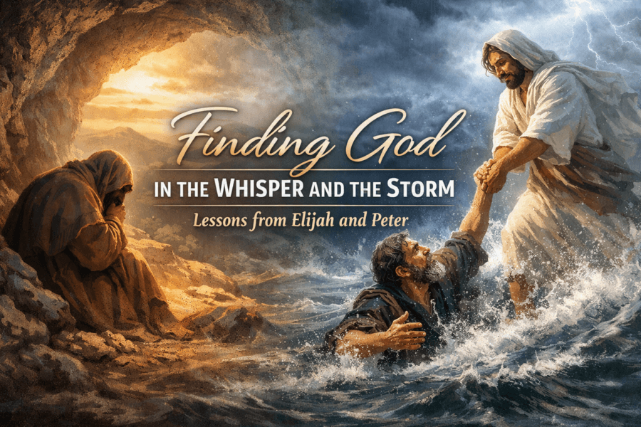“Finding God in the Whisper and the Storm – Elijah and Peter”